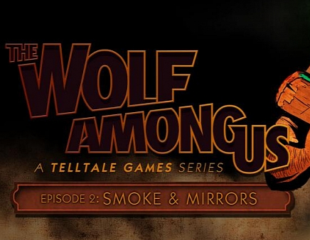 The Wolf Among Us Smoke and Mirrors