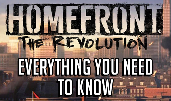 Everything You Need To Know Homefront The Revolution