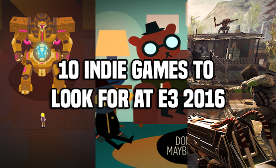 10 Indie Games to Look Out for at E3 2016