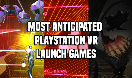 Most Anticipated PSVR Launch Games