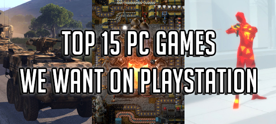 15 PC Games We Want on PlayStation