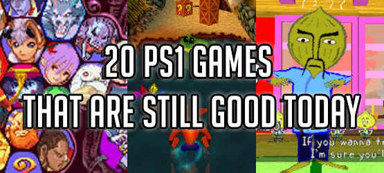 20 PS1 Games That Are Still Good Today