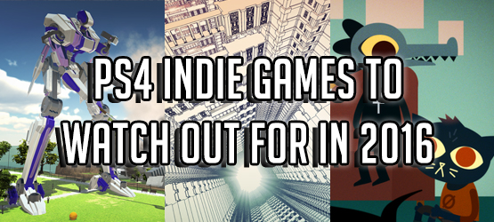 PS4 Indie Games to Watch Out for in 2016