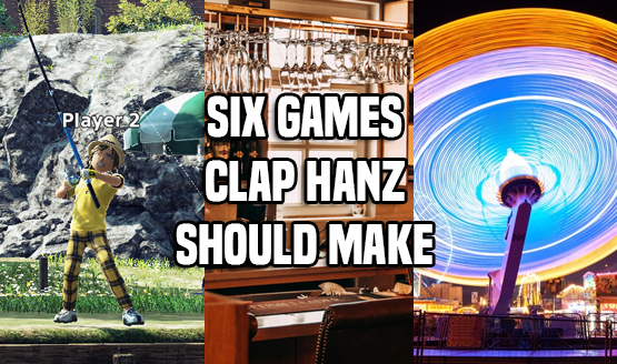 Six Games Clap Hanz Should Make