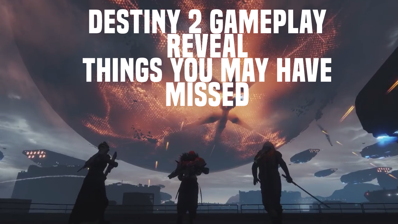 Things You May Have Missed in the Destiny 2 Gameplay Reveal