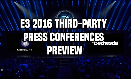E3 2016 Third-Party Press Conferences Preview