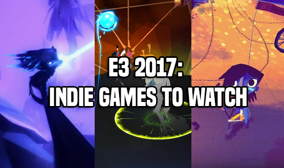 Indie Games to Look Out for at E3 2017