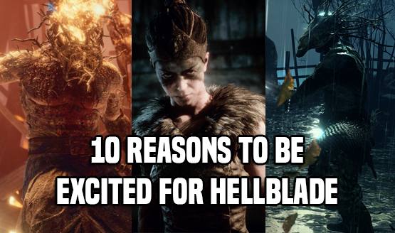 10 Reasons to be Excited for Hellblade