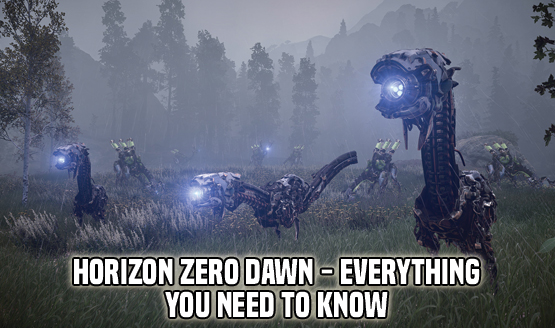 Horizon Zero Dawn - Everything You Need to Know