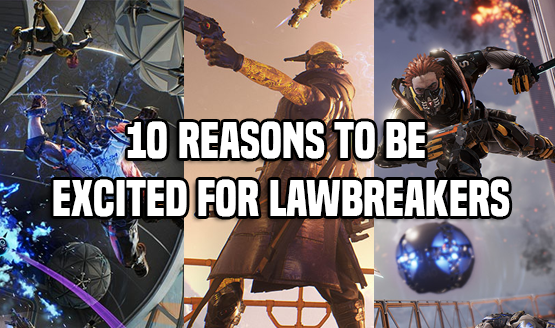 Why You Should Be Excited for LawBreakers
