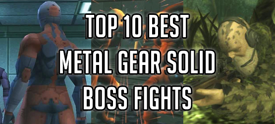 Top 10 Best Metal Gear Solid Boss Fights