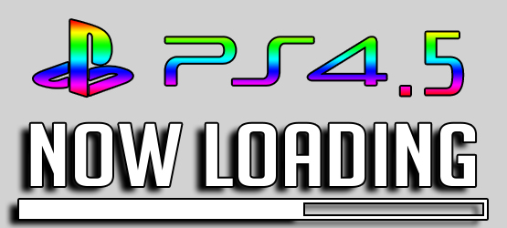 Now Loading...What Do You Make of PS4.5 and Are You OK With It?