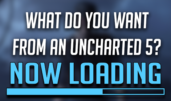 What do You Want From an Uncharted 5?