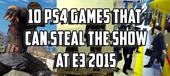 10 PS4 Games That Can Steal the Show at E3 2015