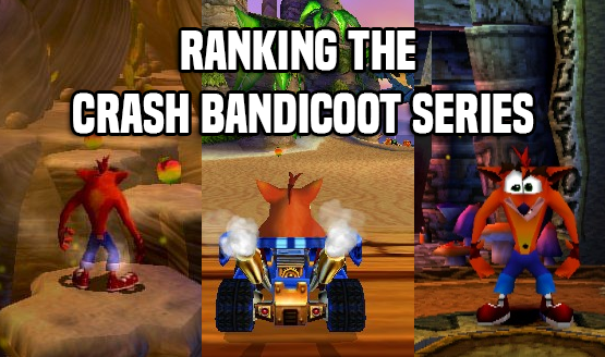 Ranking the Crash Bandicoot Series