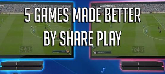 Five Games Made Better By Share Play