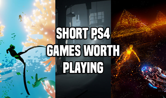 Short PS4 Games Worth Playing