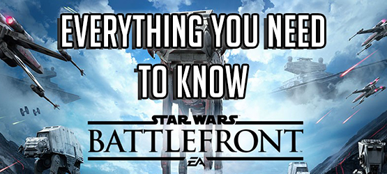 Star Wars Battlefront - Everything You Need to Know