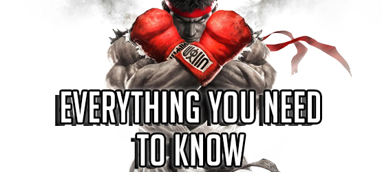 Street Fighter V - Everything You Need to Know