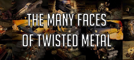The Many Faces of Twisted Metal