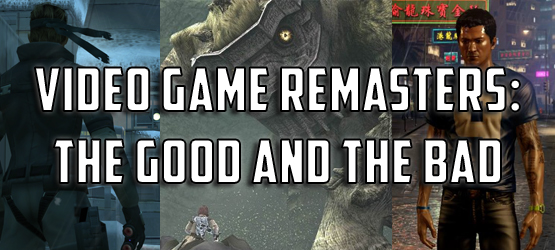 Video Game Remasters: The Good & The Bad
