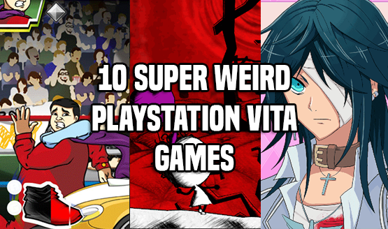 10 Super Weird Vita Games